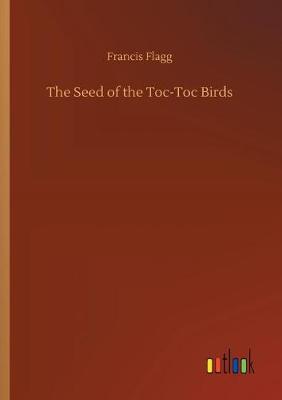 Book cover for The Seed of the Toc-Toc Birds