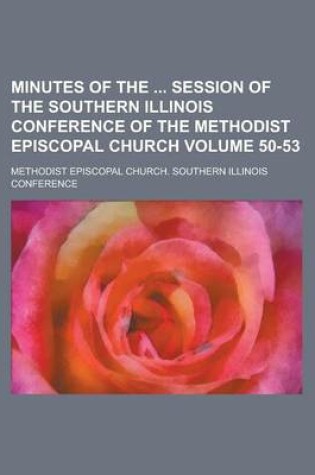 Cover of Minutes of the Session of the Southern Illinois Conference of the Methodist Episcopal Church (Volume 15 (1866))