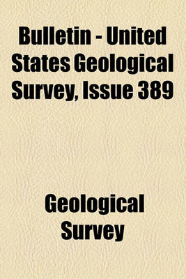 Book cover for Bulletin - United States Geological Survey Volume 389