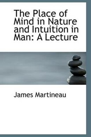 Cover of The Place of Mind in Nature and Intuition in Man