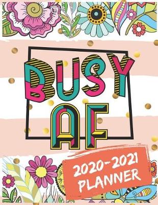 Book cover for Busy AF 2020-2021 Planner