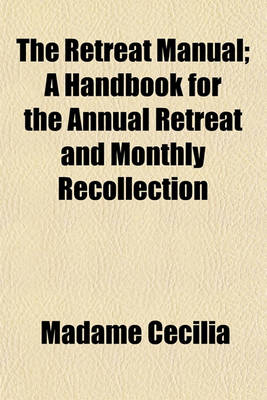 Book cover for The Retreat Manual; A Handbook for the Annual Retreat and Monthly Recollection