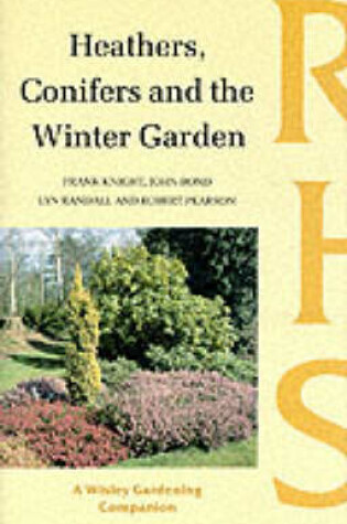 Cover of Heathers, Conifers and the Winter Garden