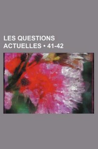 Cover of Les Questions Actuelles (41-42)