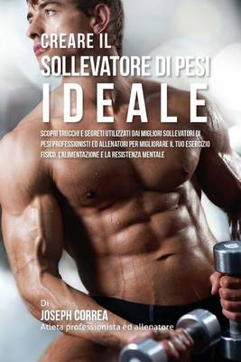 Book cover for Creare il Sollevatore Di Pesi Ideale