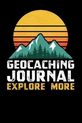Cover of Geocaching Journal Explore More