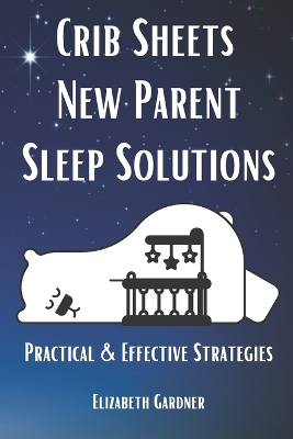 Book cover for Crib Sheets New Parent Sleep Solutions