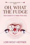 Book cover for Oh, What the Fudge