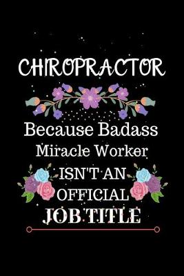 Book cover for Chiropractor Because Badass Miracle Worker Isn't an Official Job Title