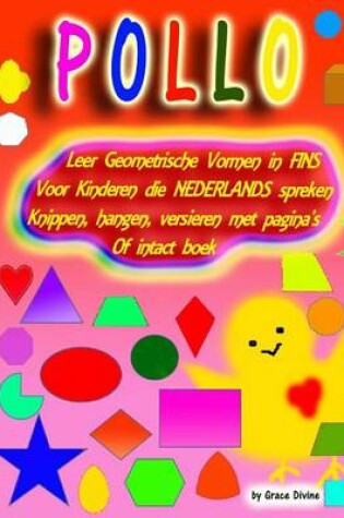 Cover of Leer Geometrische Vormen in Fins Voor Kinderen Die Nederlands Spreken Knippen, Hangen, Versieren Met Pagina's of Intact Boek