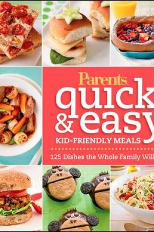 Cover of Parents Magazine Quick & Easy Kid-Friendly Meals