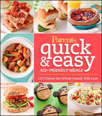 Cover of Parents Magazine Quick & Easy Kid-Friendly Meals