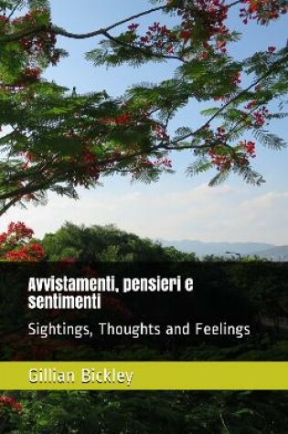 Cover of Avvistamenti, pensieri e sentimenti: Collezione de poesie scelte 1972-2015. Sightings, thoughts and Feelings; Selected Collected Poems 1972-2015