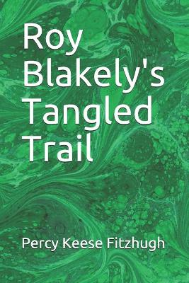 Book cover for Roy Blakely's Tangled Trail