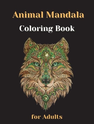 Book cover for Animal Mandala Coloring Book For Adults