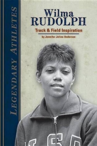 Cover of Wilma Rudolph: Track & Field Inspiration