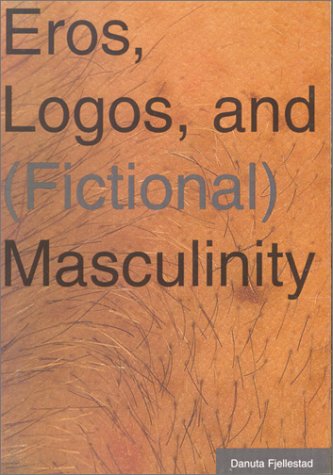 Cover of Eros, Logos, and Fictional Masculinity