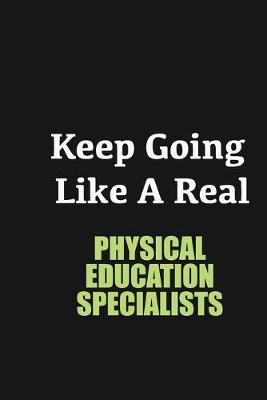 Book cover for Keep Going Like a Real Physical Education Specialists