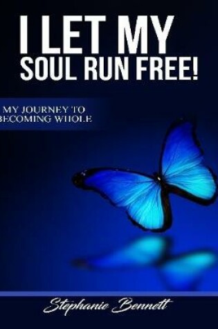 Cover of I Let My Soul Run Free My Journey to Becoming Whole