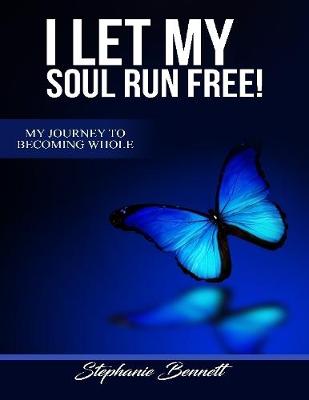 Book cover for I Let My Soul Run Free My Journey to Becoming Whole