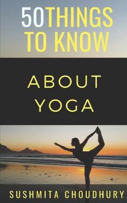 Book cover for 50 Things to Know About Yoga