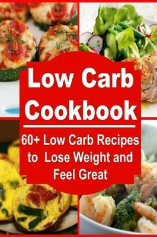 Cover of Low Carb: 60+ Low Carb Recipes for Fast Weight Loss and Boosting Metabolism