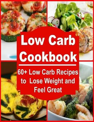 Book cover for Low Carb: 60+ Low Carb Recipes for Fast Weight Loss and Boosting Metabolism