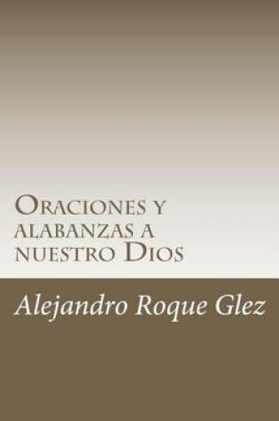 Cover of Oraciones y Alabanzas a Nuestro Dios