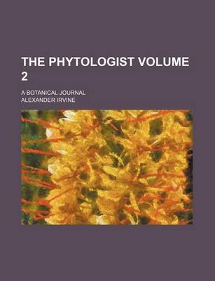 Book cover for The Phytologist; A Botanical Journal Volume 2