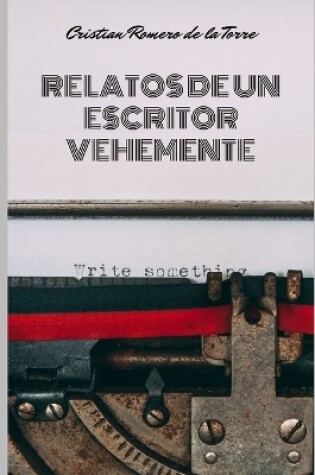 Cover of Relatos de un escritor vehemente.