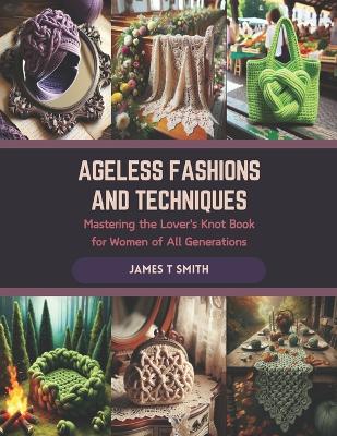 Book cover for Ageless Fashions and Techniques