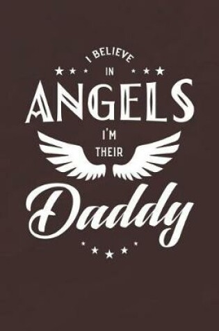 Cover of I Believe In Angels I'm Their Daddy