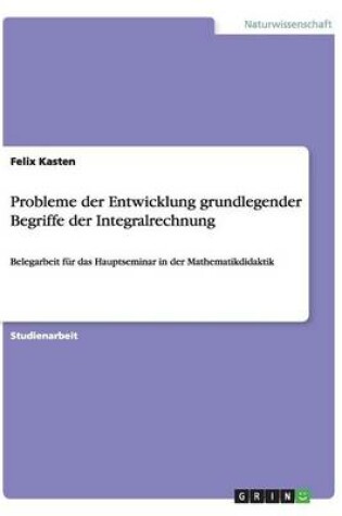 Cover of Probleme der Entwicklung grundlegender Begriffe der Integralrechnung