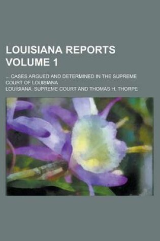 Cover of Louisiana Reports; ... Cases Argued and Determined in the Supreme Court of Louisiana Volume 1