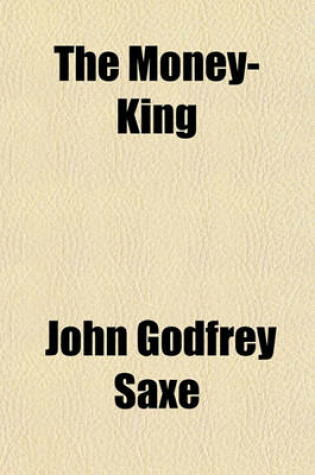 Cover of The Money-King and Other Poems; And Other Poems