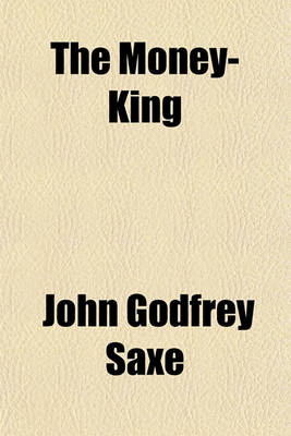 Book cover for The Money-King and Other Poems; And Other Poems