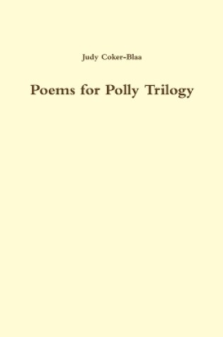 Cover of Poems for Polly Trilogy 1