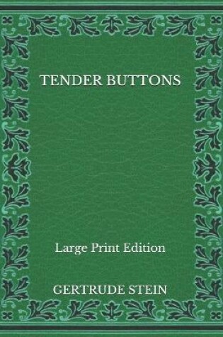 Cover of Tender Buttons - Large Print Edition