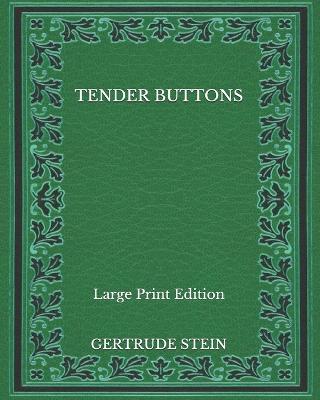 Book cover for Tender Buttons - Large Print Edition