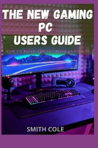 Cover of The New Gaming PC Users Guide