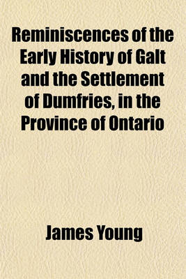 Book cover for Reminiscences of the Early History of Galt and the Settlement of Dumfries, in the Province of Ontario