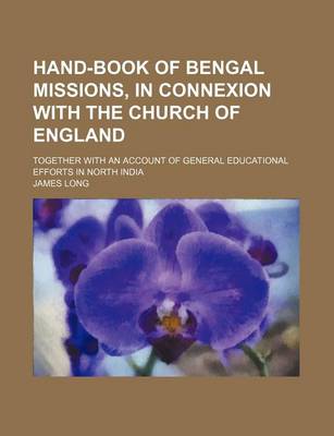 Book cover for Hand-Book of Bengal Missions, in Connexion with the Church of England; Together with an Account of General Educational Efforts in North India
