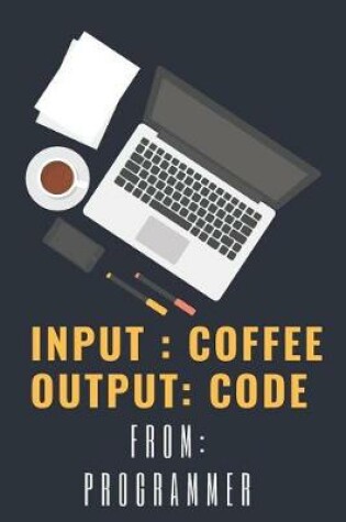 Cover of Input Coffee Output Code