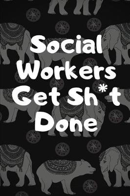 Book cover for Social Workers Get Sh*t Done