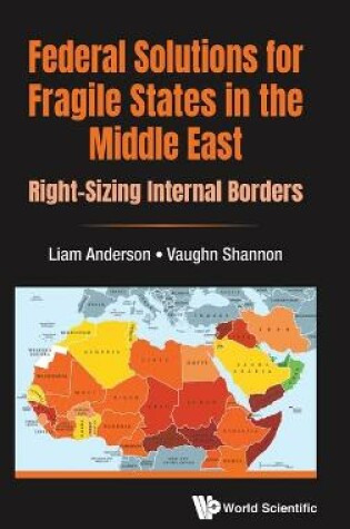 Cover of Federal Solutions For Fragile States In The Middle East: Right-sizing Internal Borders