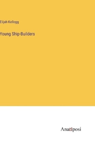 Cover of Young Ship-Builders