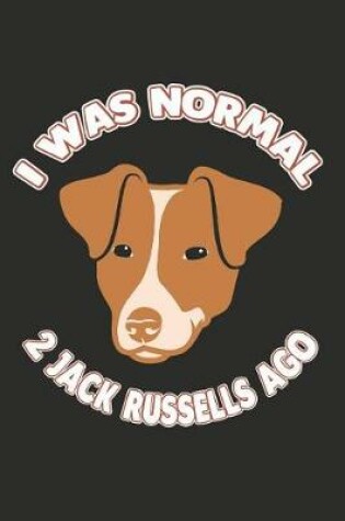 Cover of I Was Normal 2 Jack Russells Ago
