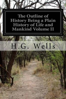 Book cover for The Outline of History Being a Plain History of Life and Mankind Volume II