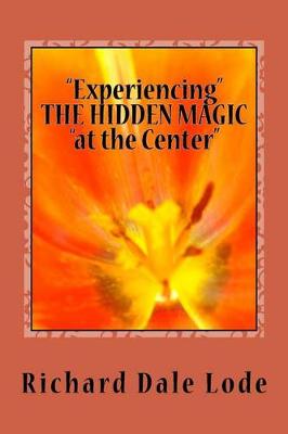 Book cover for "Experiencing" THE HIDDEN MAGIC "at the Center"