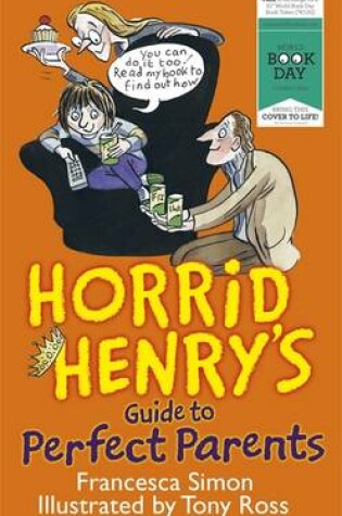 Cover of Horrid Henry's Guide to Perfect Parents